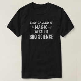 Bro Science Magic T Shirt