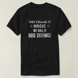 Bro Science Magic T Shirt