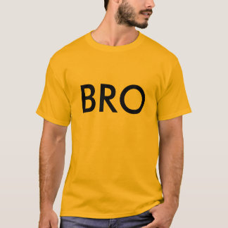 Bro T Shirt
