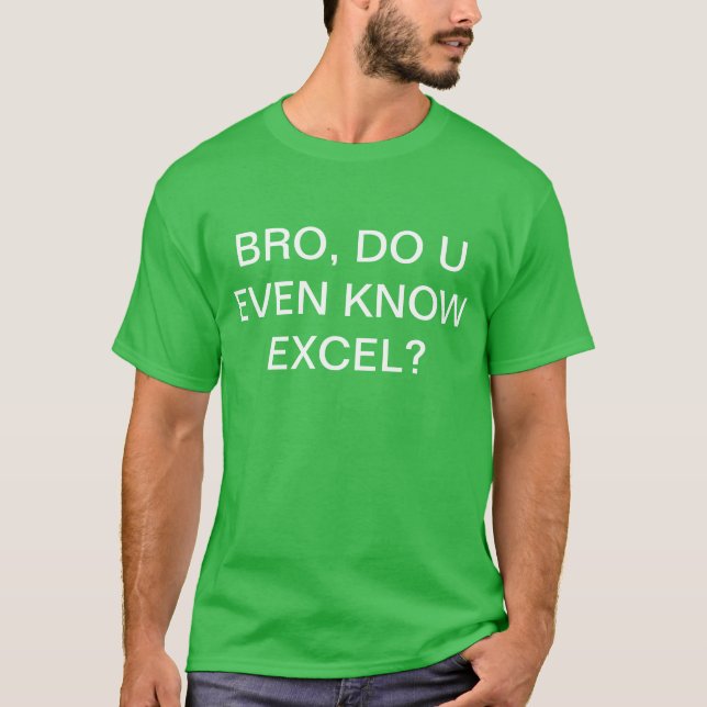 Bro vet U även Excel? T Shirt (Framsida)