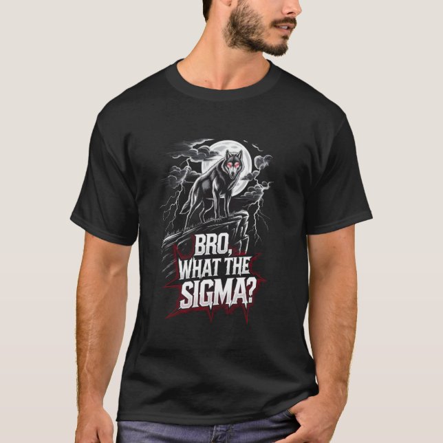 Bro What Sigma Funny Varg Sigma Lone Meme Sayi T Shirt (Framsida)