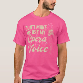 Broadway Vocalist Opera Singer gör mig inte Använd T Shirt