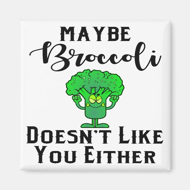 Broccoli kanske inte gillar dig heller. magnet (Framsidan)