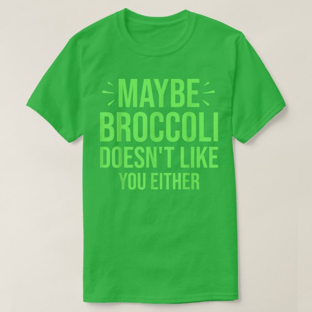Broccoli kanske inte tycker om dig. t shirt (Design framsida)
