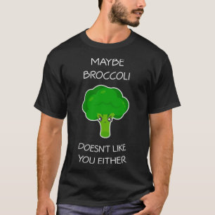 Broccoli kanske inte tycker om dig, vare sig Vegan T Shirt