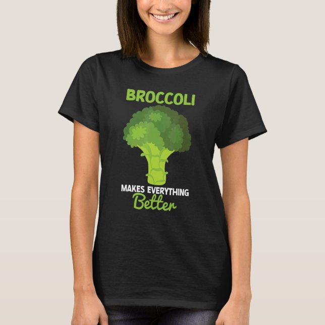 Broccoli Makes Everything Better Brocollini Floret T Shirt (Framsida)