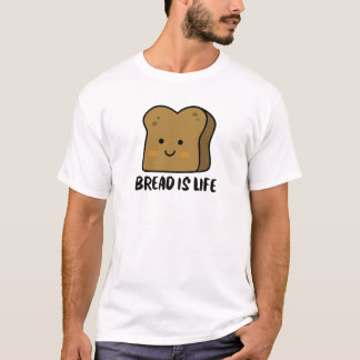 Bröd är Life T Shirt