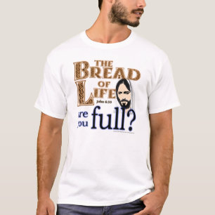 Bröd av liv är dig som är full? - T-tröja T-shirt
