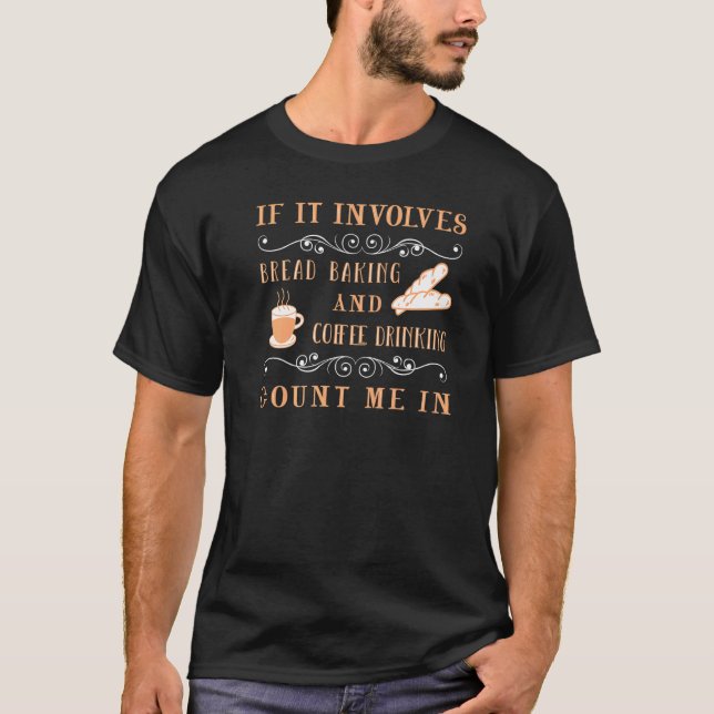 Bröd Baking & Coffee Drinking Break Baker T Shirt (Framsida)