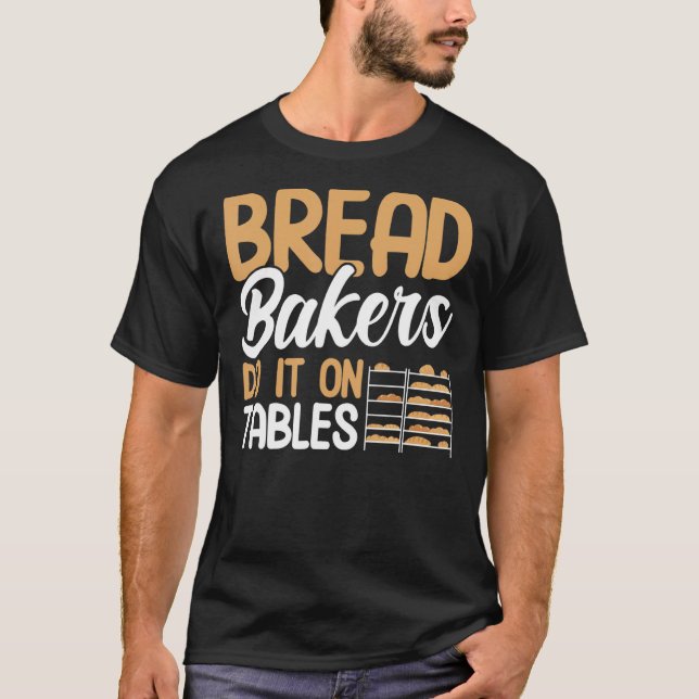 Bröd Baking do it on Bord Bakery Baker T Shirt (Framsida)