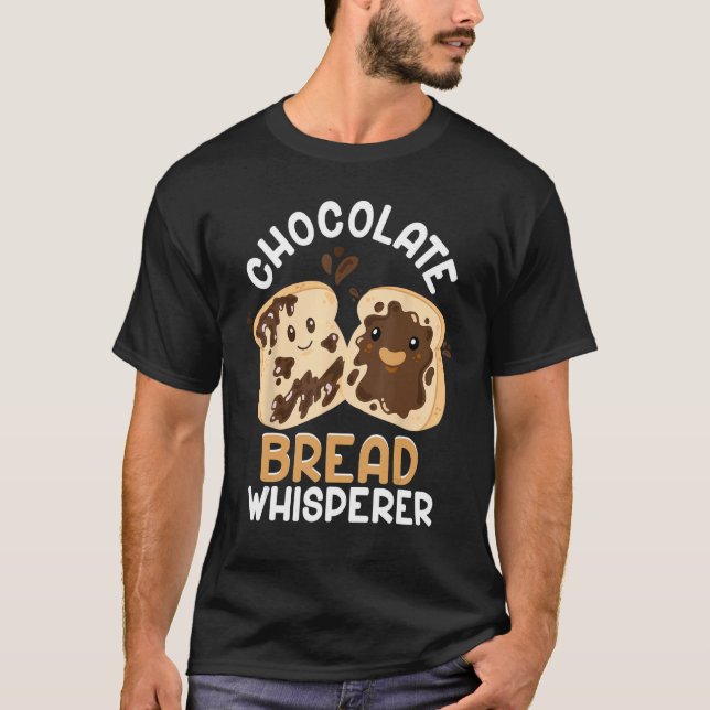 Bröd Bread Maker Chocolate Bread Whisperer T Shirt (Framsida)
