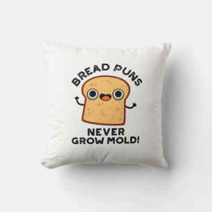 Bröd Puns grow aldrig Mold Funny Food Pun Kudde
