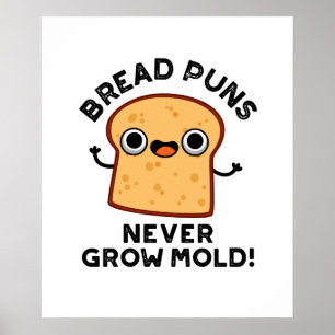 Bröd Puns grow aldrig Mold Funny Food Pun Poster