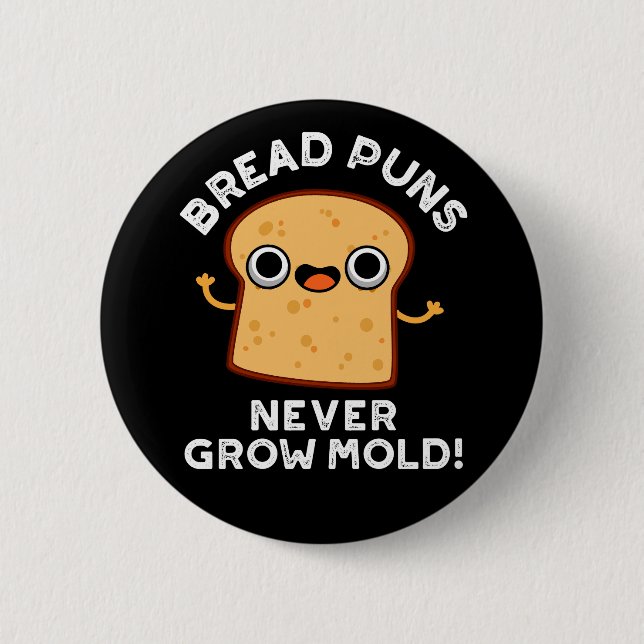 Bröd Puns Grow Mold Funny Food Pun Mörk BG Knapp (Framsida)