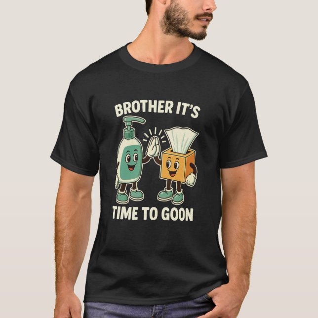 Broder det är dags att Goon Cringe Brainrot Meme E T Shirt (Framsida)