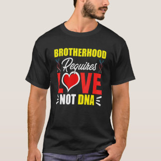Broderligheten kräver kärlek inte Dna Styvbror Bon T Shirt