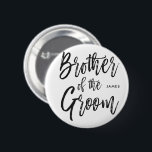 Brodern av brudgummen | skrivar stil knapp<br><div class="desc">Gör brodern av brudgumkänselförnimmelseextra som uppskattas med detta speciella anpassningsbarnamn för att knäppas.

Det presenterar ord "brodern av brudgummen" i en elegant skrivar.</div>