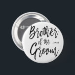 Brodern av brudgummen | skrivar stil knapp<br><div class="desc">Gör brodern av brudgumkänselförnimmelseextra som uppskattas med detta speciella anpassningsbarnamn för att knäppas.

Det presenterar ord "brodern av brudgummen" i en elegant skrivar.</div>