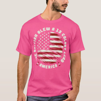 Brödisarna sprängde 13 kolonier i Amerika T Shirt