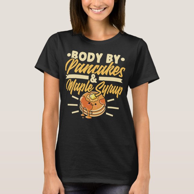 Brödtext efter pancakes & Maple Syrup, funny Break T Shirt (Framsida)