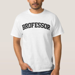 Brofessor Funny T Shirt