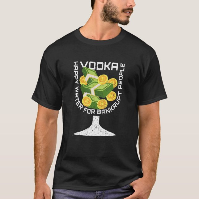 Broke Vodka  Drinking Sarcastic Bankruptcy Outter  T Shirt (Framsida)