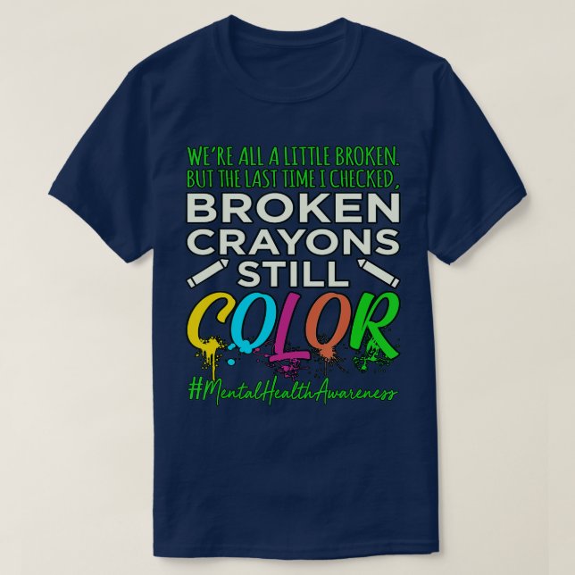 Broken Crayons Mental Health Awareness Supporter  T Shirt (Design framsida)