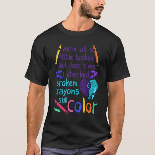 Broken Crayons Still Color Suicide Prevention Awar T Shirt (Framsida)