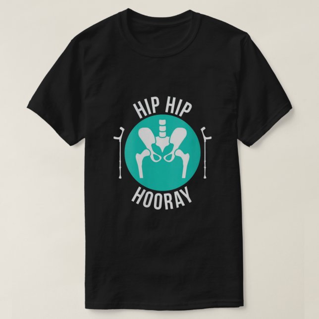 Broken Hip Surgery Hip Hip Hooray T Shirt (Design framsida)
