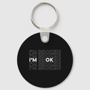 Broken, jag är okej, psykisk hälsomedvetenhet nyckelring