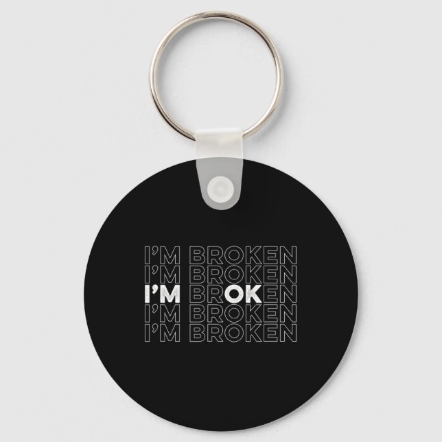 Broken, jag är okej, psykisk hälsomedvetenhet nyckelring (Framsida)