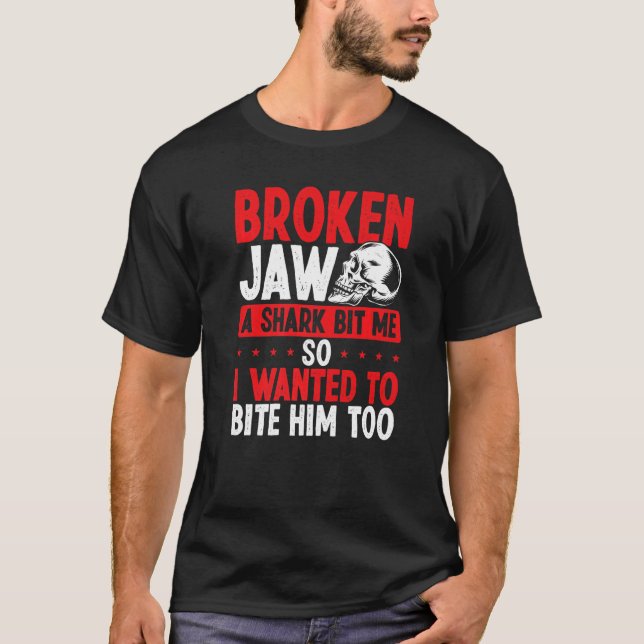 Broken Jaw Survivor Shark Attack Broken Jaw Recov T Shirt (Framsida)