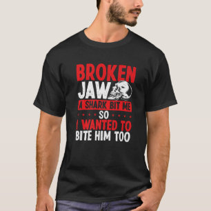 Broken Jaw Survivor Shark Attack Funny Broken Jaw T Shirt