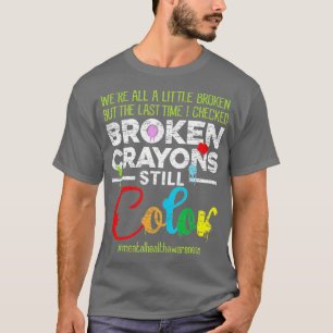 Broken Kritor still Färg Shirt Mental Health Awa T