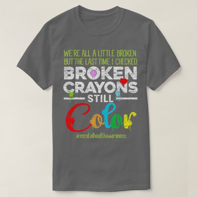 Broken Kritor still Färg Shirt Mental Health Awa T Shirt (Design framsida)