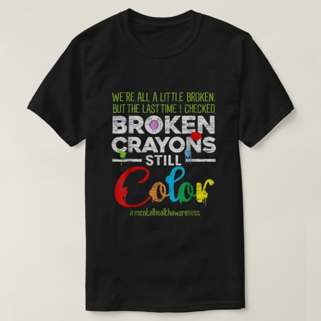 Broken Kritor still Färg Shirt Mental Health Awa T Shirt (Design framsida)