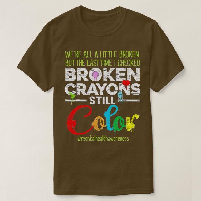 Broken Kritor still Färg Shirt Mental Health Awa T Shirt (Design framsida)