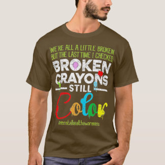 Broken Kritor still Färg Shirt Mental Health Awa T Shirt