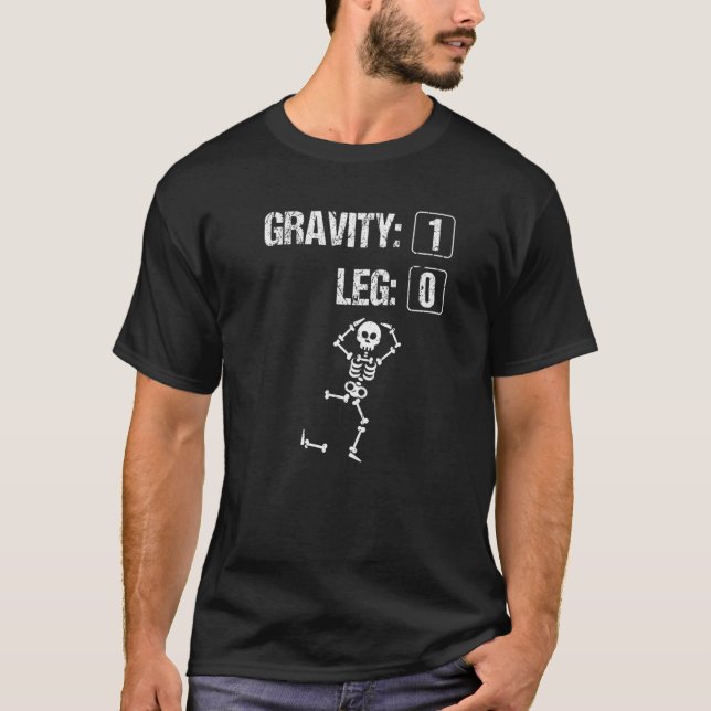 Broken Leg Surgery Gravity Knee Injury Skeleton T Shirt (Framsida)