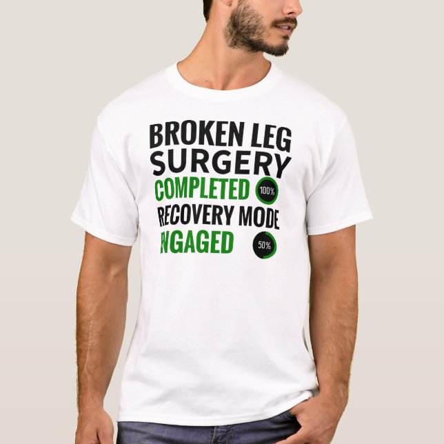 Broken Leg Surgery Recovery | Broken Leg Survivor T Shirt (Framsida)
