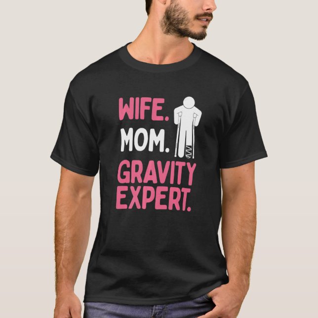 Broken Leg Survivor Wife Mom Gravity Expert Broken T Shirt (Framsida)