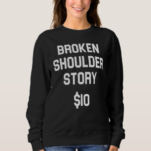 Broken Shoulder Story Shoulder Injury Bone Fractu T Shirt