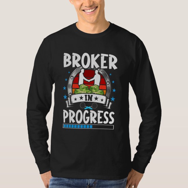 Broker In Progress Trainee Student T Shirt (Framsida)