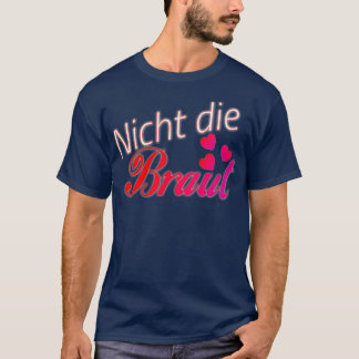 Bröllop brud bröllopsfest möhippa JGA 1 T Shirt