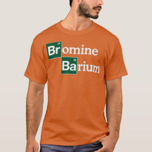 Bromine and Barium Funny Science T Shirt