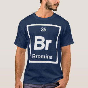 Bromine - Br - Periodic Bord of Inslag - Scienc T Shirt
