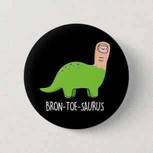 Bron-toe-saurus Funny Dinosaur Pun Mörk BG Knapp