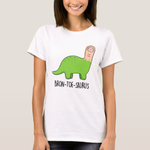 Bron-toe-saurus Funny Dinosaur Pun T Shirt