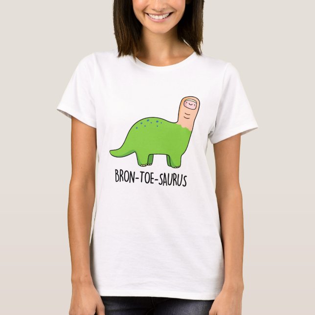 Bron-toe-saurus Funny Dinosaur Pun T Shirt (Framsida)