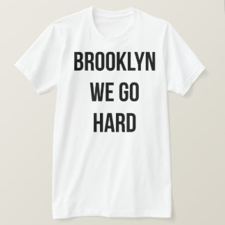 Brooklyn går vi hårt tee shirt